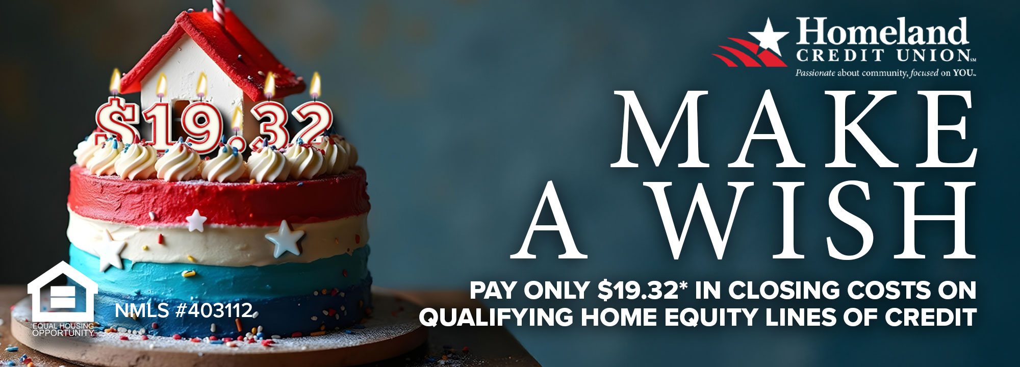 Make a wish/ Pay only $19.32* in closing costs on qualifying home equity lines of credit