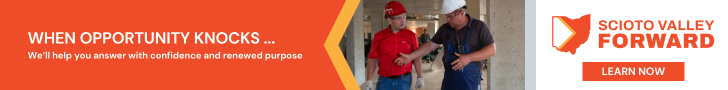 When opportunity knocks.... we'll help you answer with confidence and renewed purpose. Scioto Valley Forward. Learn Now.